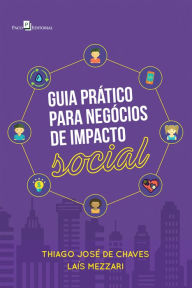 Title: Guia prático para negócios de impacto social, Author: Thiago José de Chaves