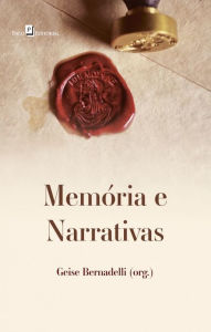 Title: Memória e narrativas, Author: Geise Barnadelli Guerra Enders