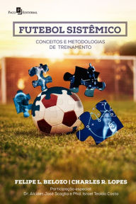 Title: Futebol Sistêmico: Conceitos e Metodologias de Treinamento, Author: Charles R. Lopes