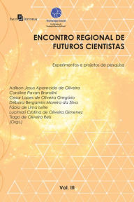 Title: Encontro Regional de Futuros Cientistas IIl: Experimentos e Projetos de Pesquisa, Author: Fábio Lima de Leite