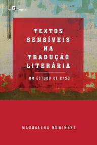 Title: Textos Sensíveis na Tradução Literária: Um Estudo de Caso, Author: Magdalena Nowinska