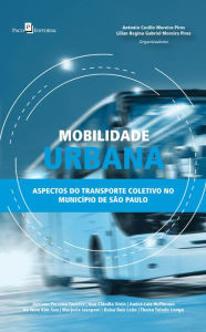 Title: Mobilidade Urbana: Aspectos do Transporte Coletivo no Município de São Paulo, Author: Lilian Regina Gabriel Moreira Pires