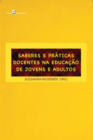 Title: Saberes e Práticas Docentes na Educação de Jovens e Adultos, Author: Alessandra Nicodemos Oliveira Silva