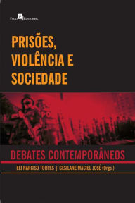 Title: Prisões, Violência e Sociedade: Debates Contemporâneos, Author: Eli Narciso Silva Da Torres