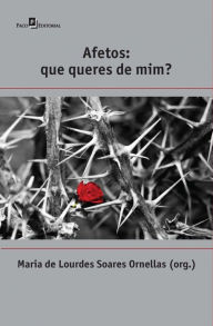 Title: Afetos: Que Queres de Mim?, Author: Maria Lourdes Soares De Ornellas