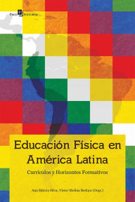 Title: Educación Física en América Latina: Currículos y Horizontes Formativos, Author: Ana Márcia Silva;