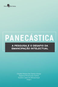 Title: Panecástica: Pesquisa e o Desafio da Emancipação Intelectual, Author: Cláudia Helena dos Santos Araújo
