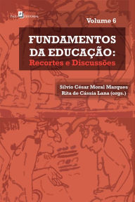 Title: Fundamentos de Educação - vol. 6: Recortes e Discussões, Author: Rita Cássia de Lana