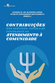 Title: Contribuições dos serviços-escola de Psicologia no Atendimento à Comunidade, Author: Sandra Ribeiro Almeida de Lopes