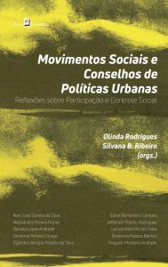 Title: Movimentos Sociais e Conselhos de Políticas Urbanas: Reflexões sobre Participação e Controle Social, Author: Olinda Rodrigues Da Silva