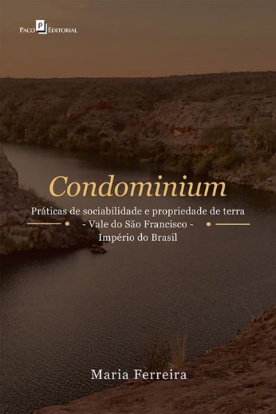 Condominium: Práticas de Sociabilidade e Propriedade de Terra - Vale do São Francisco - Império do Brasil