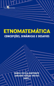 Title: Etnomatemática: Concepções, Dinâmicas e Desafios, Author: MARIA CECILIA FANTINATO