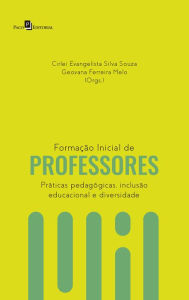 Title: Formação Inicial de Professores: Práticas Pedagógicas, Inclusão Educacional e Diversidade, Author: Cirlei Evangelista Silva Souza