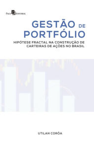 Title: Gestão de Portfólio: Hipótese Fractal na Construção de Carteiras de Ações no Brasil, Author: Utilan Silva Ramos Da Corôa