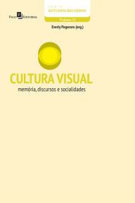 Title: CULTURA VISUAL: MEMÓRIA, DISCURSOS E SOCIALIDADES, Author: ÉVERLY PEGORARO