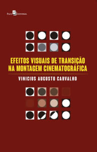 Title: Efeitos Visuais de Transição na Montagem Cinematográfica, Author: Vinicius Augusto Carvalho