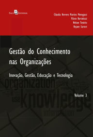 Title: Gestão do Conhecimento nas Organizações: Inovação, Gestão, Educação e Tecnologia, Author: Cláudia Herrero Martins Menegassi