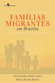 Title: FAMÍLIAS MIGRANTES EM BRASÍLIA, Author: ANA CAROLINA MARTIN LOPES