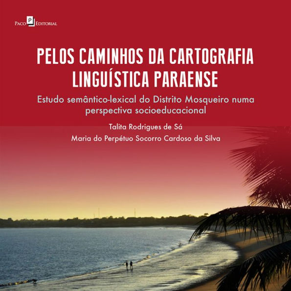 Pelos caminhos da cartografia linguística paraense: Um estudo semântico-lexical do distrito mosqueiro numa perspectiva socioeducacional