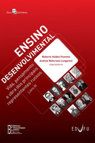 Title: Ensino Desenvolvimental: Vida, Pensamento e Obra dos Principais Representantes Russos - Livro III, Author: Roberto Valdés Puentes