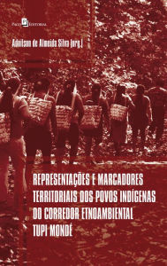 Title: Representações e marcadores territoriais dos povos indígenas do corredor etnoambiental tupi mondé, Author: Adnilson Almeida De Silva