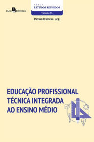 Title: Educação Profissional Técnica Integrada ao Ensino Médio, Author: Patricia de Oliveira