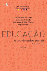 Title: EDUCAÇÃO E MOVIMENTOS SOCIAIS: ANÁLISES E DESAFIOS, Author: ARLETE RAMOS DOS SANTOS