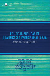 Title: Políticas Públicas de Qualificação Profissional & EJA: Dilemas e Perspectivas II, Author: Bruno Miranda Neves