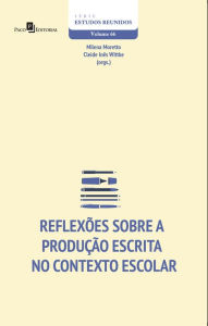 Title: Reflexões Sobre a Produção Escrita no Contexto Escolar, Author: Milena Moretto