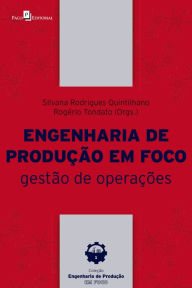Title: Engenharia de Produção em Foco: Gestão de Operações, Author: Silvana Rodrigues Quintilhano