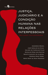 Title: Justiça, Judiciário e a Condição Humana nas Relações Interpessoais: Reflexões Contemporâneas, Author: Renato Augusto de Almeida