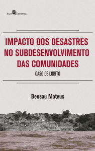 Title: Impacto dos Desastres no Subdesenvolvimento das Comunidades: Caso de Lobito, Author: Bensau Mateus