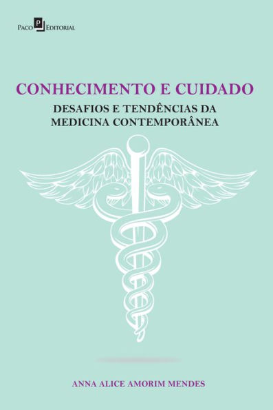 CONHECIMENTO E CUIDADO: DESAFIOS E TENDÊNCIAS DA MEDICINA CONTEMPORÂNEA