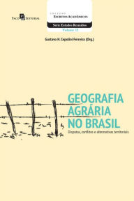 Title: Geografia Agrária no Brasil: Disputas, Conflitos e Alternativas Territoriais, Author: Gustavo Henrique Cepolini Ferreira
