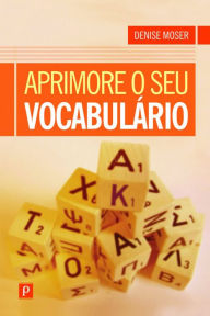 Title: Aprimore o seu vocabulário, Author: Denise Moser