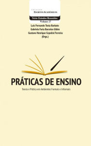 Title: Práticas de Ensino: Teoria e Prática em Ambientes Formais e Informais, Author: Luis Fernando Tosta Barbato