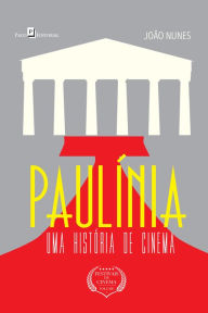 Title: Paulínia: Uma história de cinema, Author: João Batista Nunes Neto