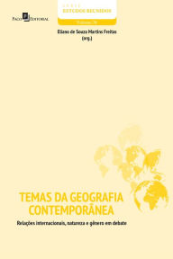 Title: Temas da geografia contemporânea: Relações internacionais, natureza e gênero em debate, Author: Eliano Souza Martins de Freitas