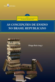 Title: As concepções curriculares no ensino fundamental no Brasil republicano, Author: Diogo da Silva Roiz