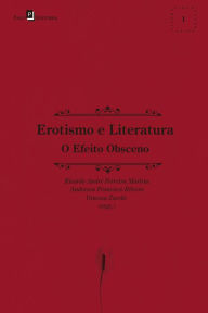 Title: Erotismo e Literatura: O Efeito Obsceno, Author: Ricardo André Ferreira Martins