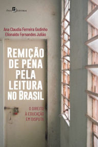 Title: Remição de pena pela leitura no Brasil: O direito à educação em disputa, Author: Ana Claudia Ferreira Godinho