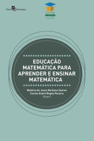 Title: Educação matemática para aprender e ensinar matemática, Author: Waléria De Jesus Barbosa Soares