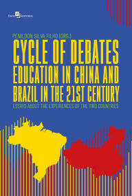 Title: Cycle of debates education in China and Brazil: Essays about the experiences of the two countries, Author: Penildon Silva Filho