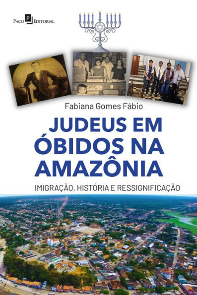 Judeus em óbidos, na Amazônia: Imigração, história e ressignificação
