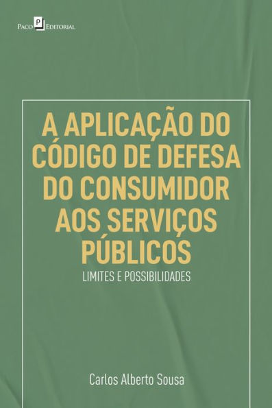 A aplicação do código de defesa do consumidor aos serviços públicos: Limites e possibilidades