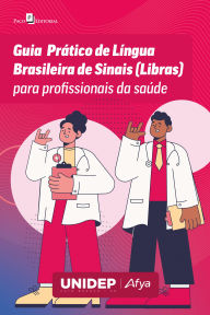 Title: Guia prático de Língua Brasileira de Sinais (LIBRAS) para profissionais da saúde, Author: Luciana De Freitas Bica