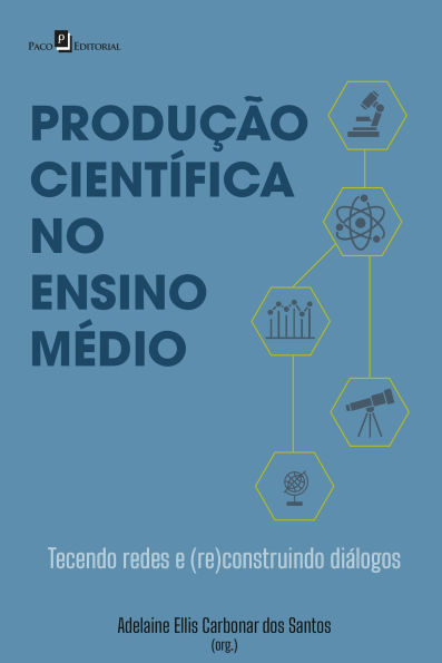 Produção científica no ensino médio: Tecendo redes e (re)construindo diálogos