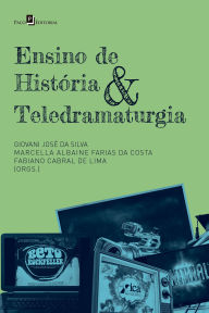 Title: Ensino de história & teledramaturgia, Author: Giovani José Da Silva