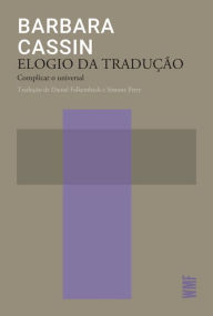 Title: Elogio da tradução: Complicar o universal, Author: Barbara Cassin
