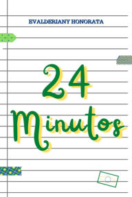 Title: 24 Minutos, Author: Evalderiany Honorata